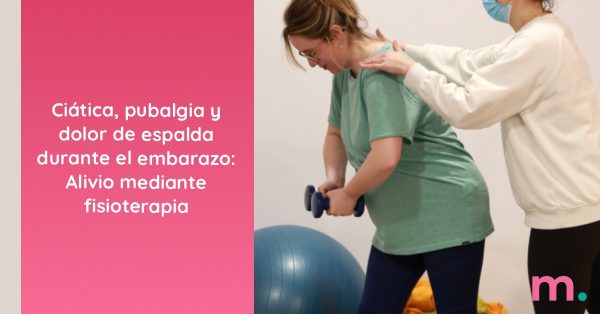ciática, pubalgia, dolor espalda en el embarazo: fisioterapia MOMS Gijón